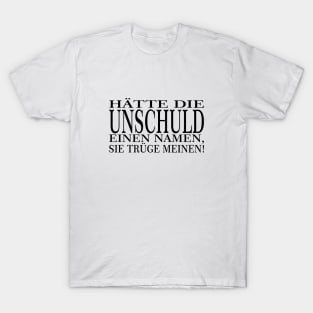 Der Unschulds Name - schwarze Schrift T-Shirt